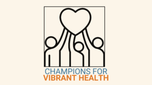 Champions for Vibrant Health